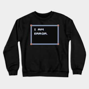 I am error Crewneck Sweatshirt